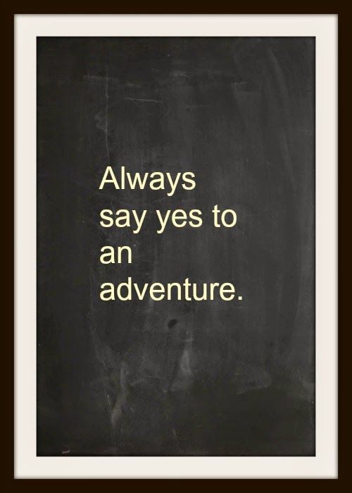 quote always say yes to an adventure 
