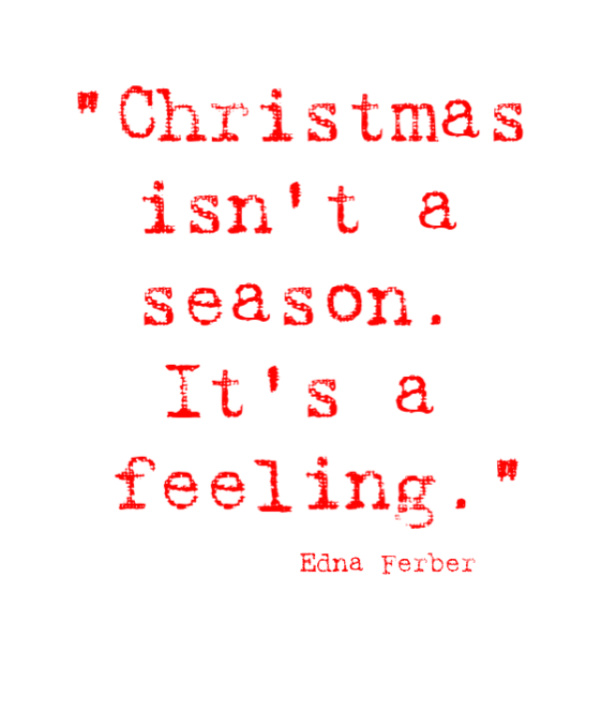Christmas isn't a season it is a feeling