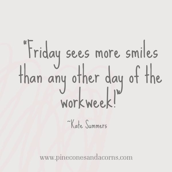 Kate Summers quote Friday sees more smiles than any other day of the week