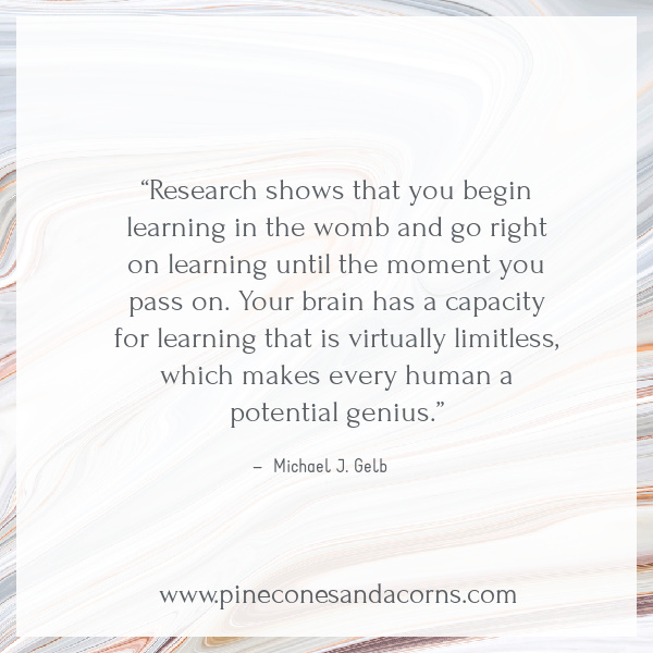 Friday Favorites Quote Research shows that you begin learning in the womb and go right on learning until the moment you pass on. 