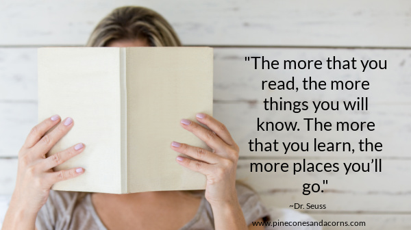 The more that you read, the more things you will know. The more that you learn, the more places you’ll go.’ dr Seuss quote nest to a woman reading a book