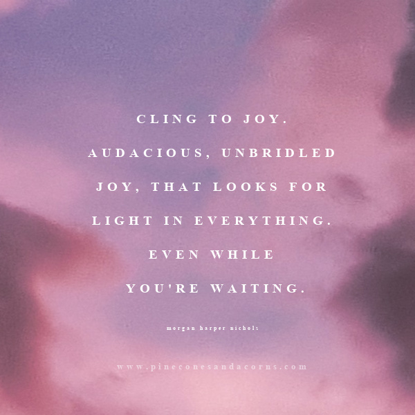friday favorites cling to joy quote