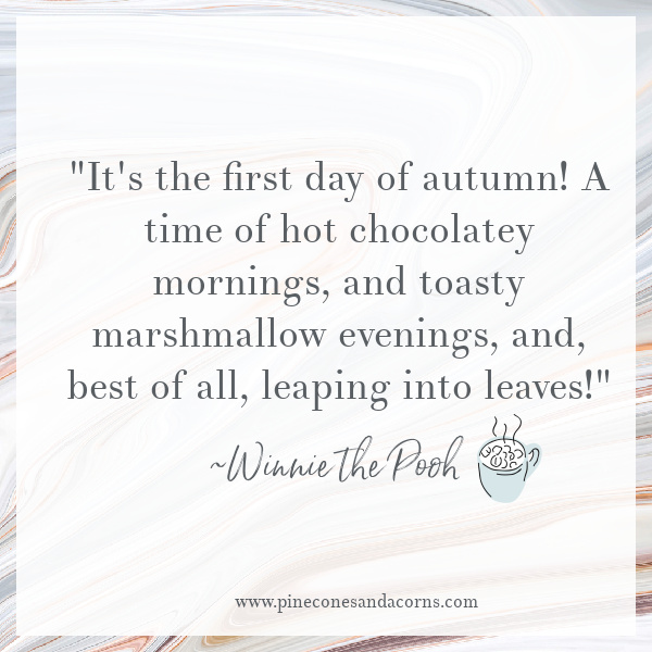 "It's the first day of autumn! A time of hot chocolatey mornings, and toasty marshmallow evenings, and, best of all, leaping into leaves!"