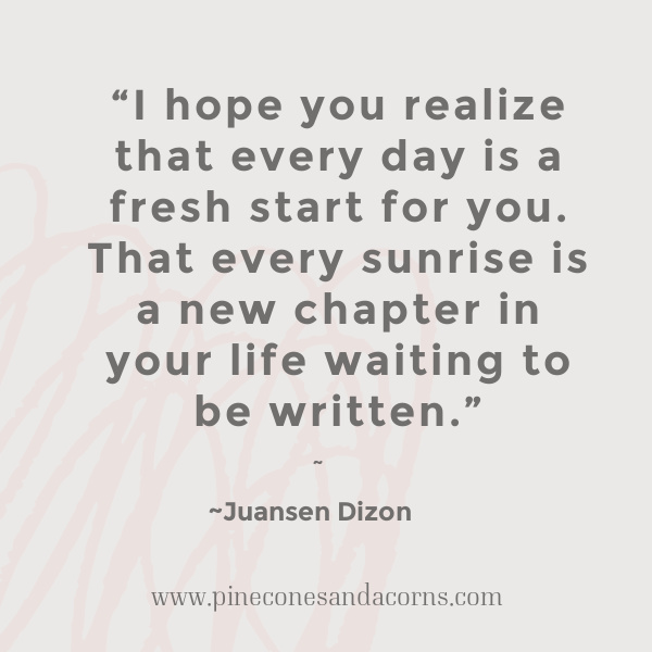 quote-Juansen-Dizon-I-hope-you-realize-that-every-day-is-a-fresh-start-for-you.-That-every-sunrise-is-a-new-chapter-in-your-life-waiting-to-be-written.
