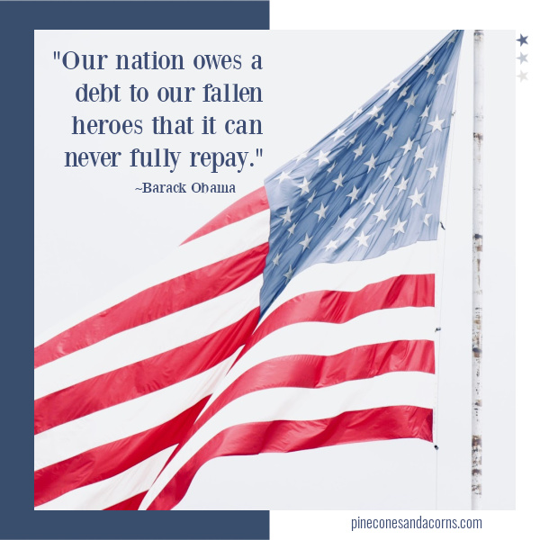 Quote-memorial day Our nation owes a debt to its fallen heroes that we can never fully repay.” —Barack Obama over an American flag.