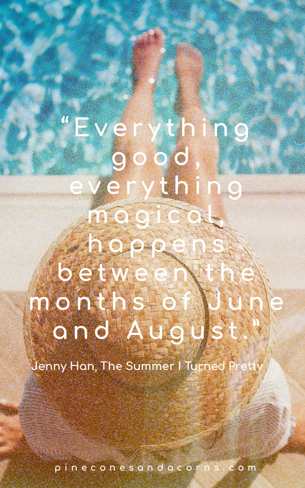 Quote, Everything good, everything magical, happens between the months of June and August.