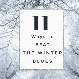 Feeling down? Here are 11 ways to beat the winter blues. 