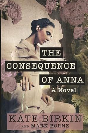 The Consequence of Anna book cover with a woman sitting in a chair and roses all around. 