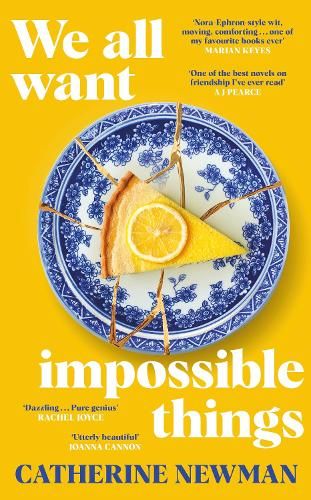 We All Want Impossible Things book cover with a piece of lemon tart on a blue and white transfer ware plate. 