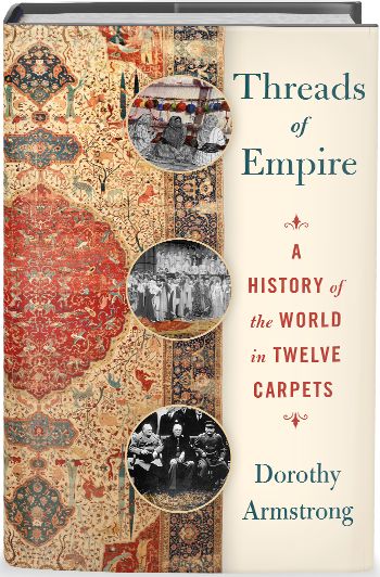 Threads of Empire: A History of the World in Twelve Carpets book cover. 
