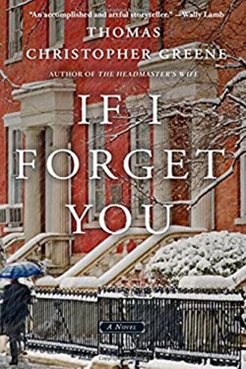 If I Forget You by Thomas Christopher Greene.