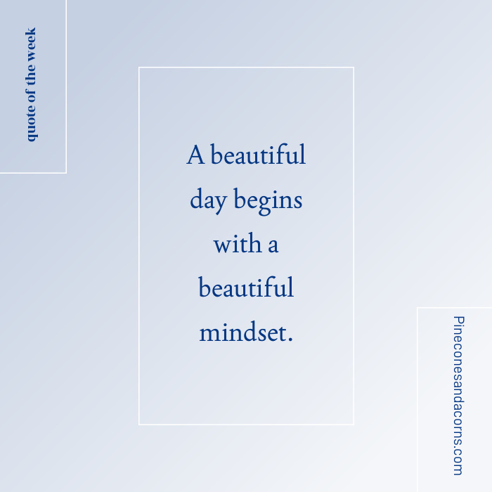 A beautiful day begins with a beautiful mindset.