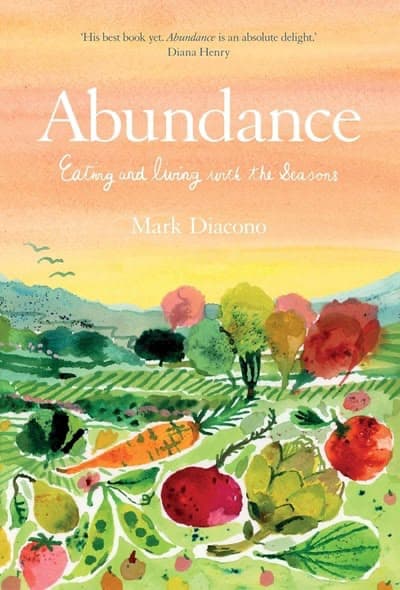 Abundance: Eating and living with the seasons by Mark Diacono. 