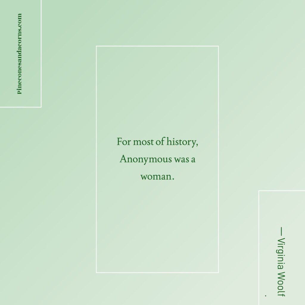 Quote Virginia Woolf For most of history Anonymous was a woman.