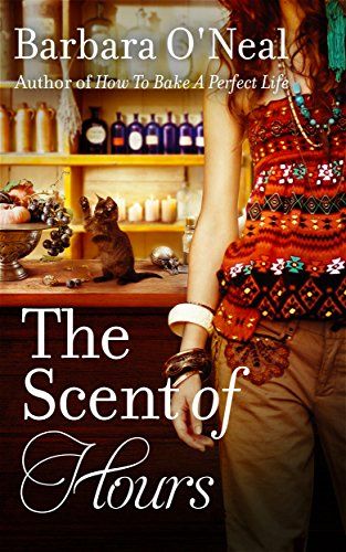 Monday Musings The Scent of Hours by Barbara O’Neal