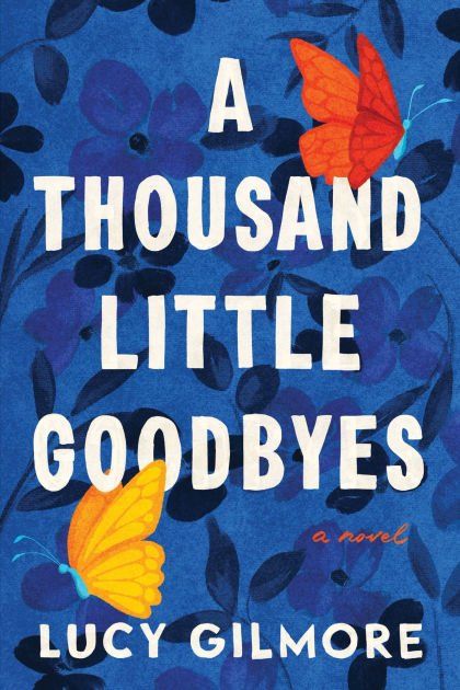 A Thousand Little Goodbyes by Lucy Gilmore.