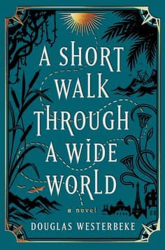 A Short Walk Through a Wide World by Douglas Westerbeke.